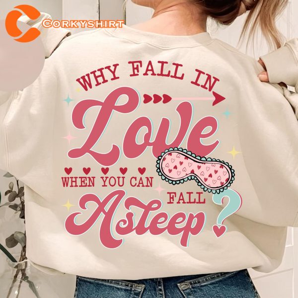 Funny Valentine Shirt Why Fall In Love