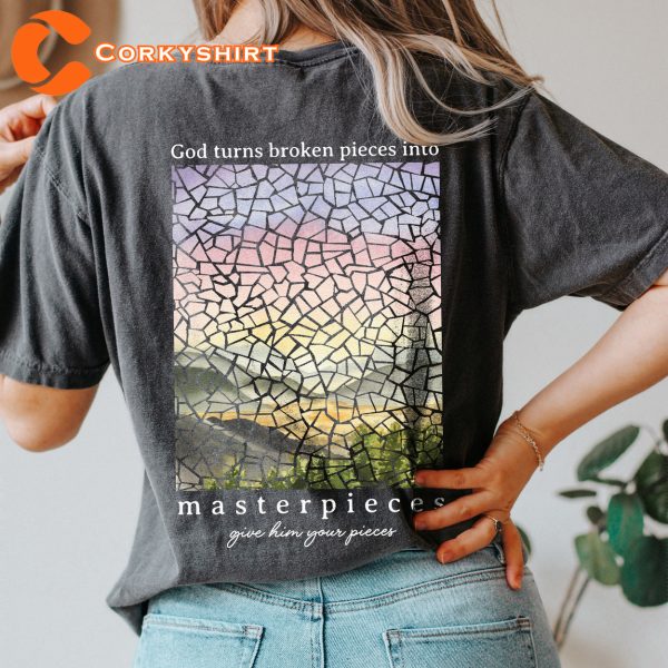 God Turns Broken Pieces Into Masterpieces Shirt