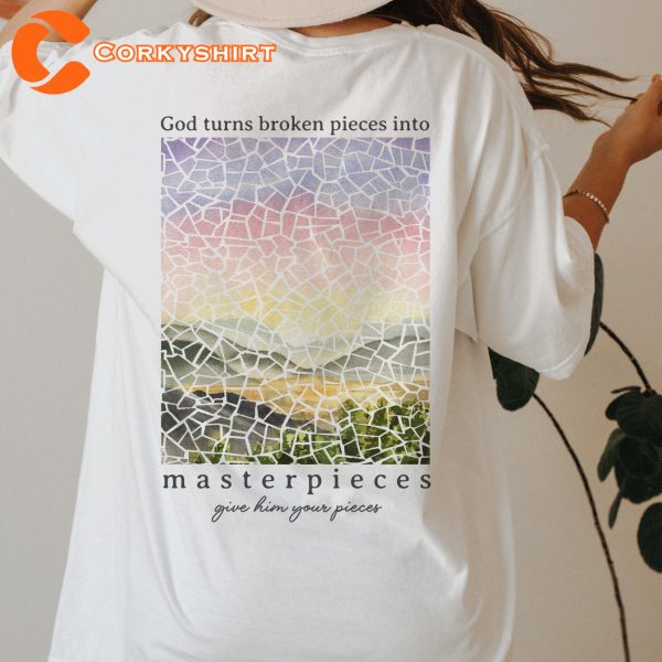 God Turns Broken Pieces Into Masterpieces Shirt