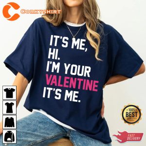Its Me Im Your Valentines Day T Shirt