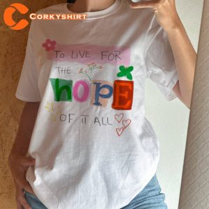 To Live For The Hope Of It All Inspired Shirt