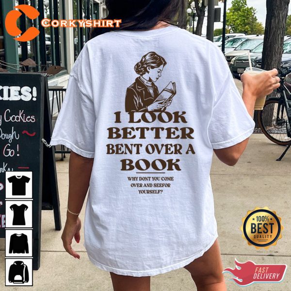 I Look Better Bent Over A Book Inspirational Tee Shirt