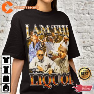 Jim Lahey Meme I Am The Liquor Shirt