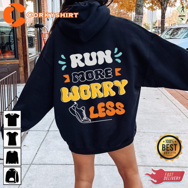 Run More Worry Less Uplifting T Shirt