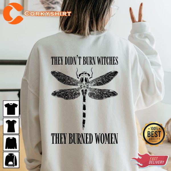 They Didnt Burn Witches They Burned Women Shirt