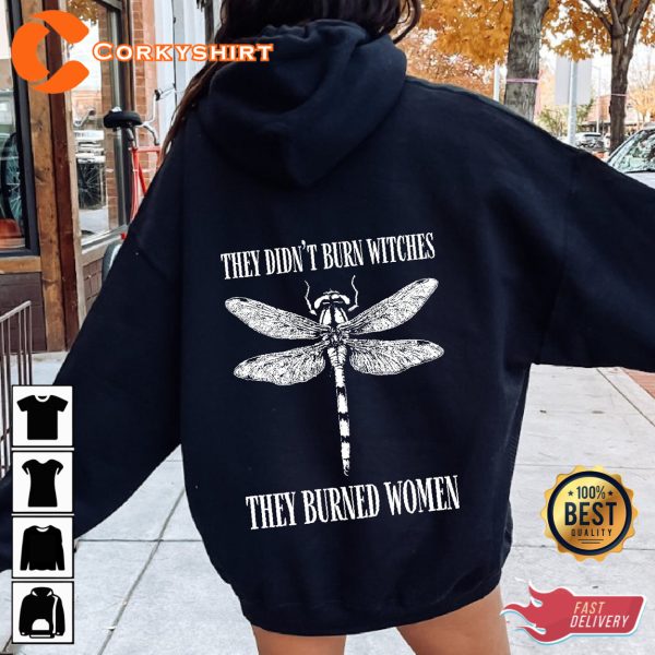 They Didnt Burn Witches They Burned Women Shirt