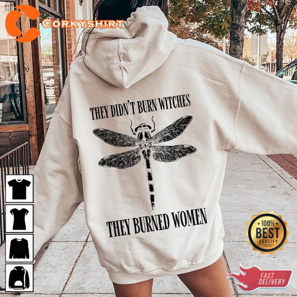 They Didnt Burn Witches They Burned Women Shirt