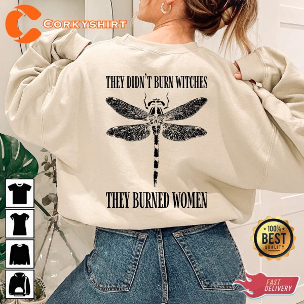 They Didnt Burn Witches They Burned Women Shirt