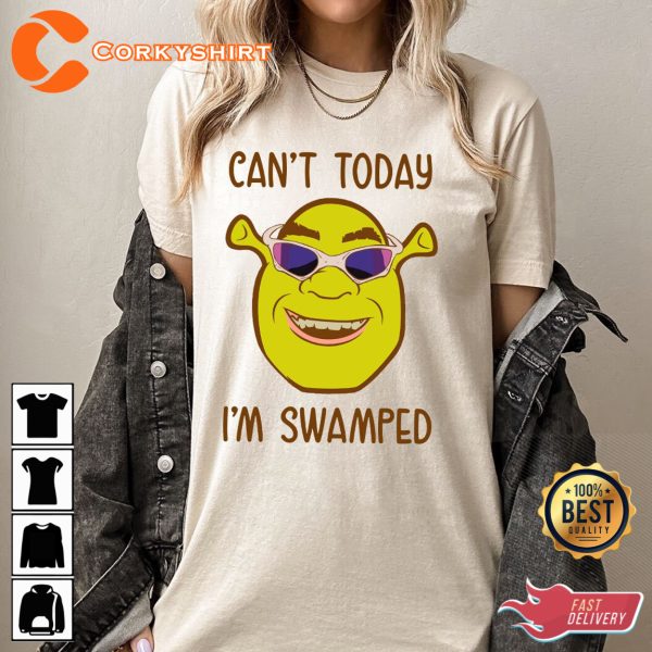 Cant Today Im Swamped Funny Shrek Shirt