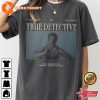 Matthew Mcconaughey True Detective Season 1 Shirt