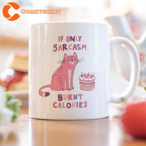 Sarcasm Burnt Calories Funny Cat Mug