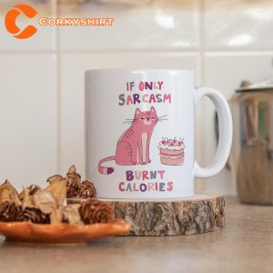 Sarcasm Burnt Calories Funny Cat Mug