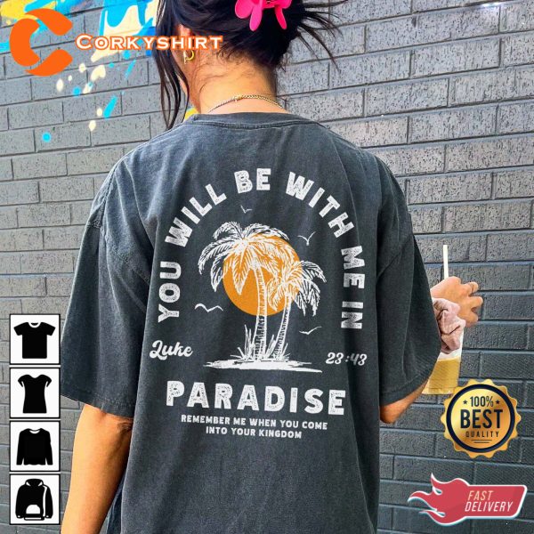 You Will Be With Me In Paradise Luke 23 43 Shirt