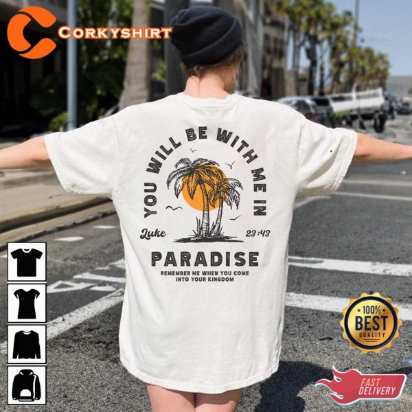 You Will Be With Me In Paradise Luke 23 43 Shirt